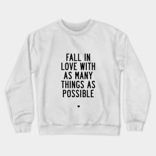 Fall in Love with As Many Things as Possible Crewneck Sweatshirt